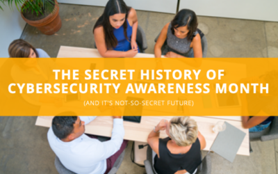 The Secret History of Cybersecurity Awareness Month (And it’s Not-So-Secret Future)