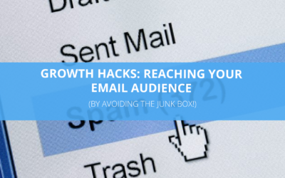 Growth Hacks – Reaching Your Email Audience by Avoiding the Junk Box